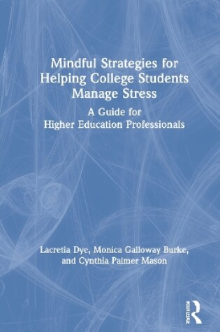 Cover of Mindful Strategies for Helping College Students Manage Stress