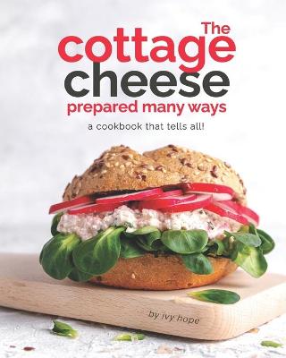 Book cover for The Cottage Cheese Prepared Many Ways