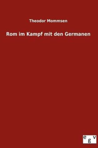 Cover of Rom im Kampf mit den Germanen