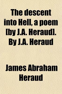 Book cover for The Descent Into Hell, a Poem [By J.A. Heraud]. by J.A. Heraud