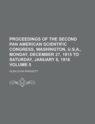 Book cover for Proceedings of the Second Pan American Scientific Congress, Washington, U.S.A., Monday, December 27, 1915 to Saturday, January 8, 1916 Volume 5