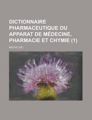 Book cover for Dictionnaire Pharmaceutique Ou Apparat de Medecine, Pharmacie Et Chymie (1 )