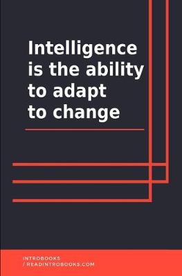 Book cover for Intelligence is the ability to adapt to change