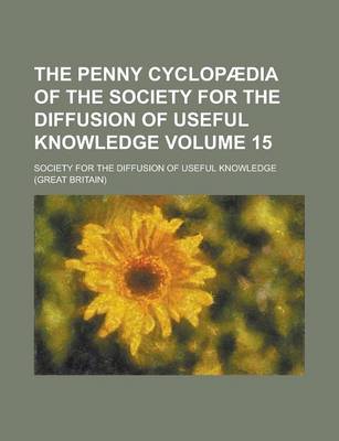 Book cover for The Penny Cyclopaedia of the Society for the Diffusion of Useful Knowledge Volume 15