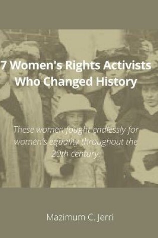 Cover of 7 Women's Rights Activists Who Changed History