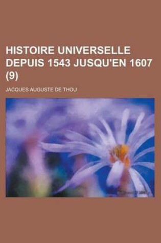 Cover of Histoire Universelle Depuis 1543 Jusqu'en 1607 (9)