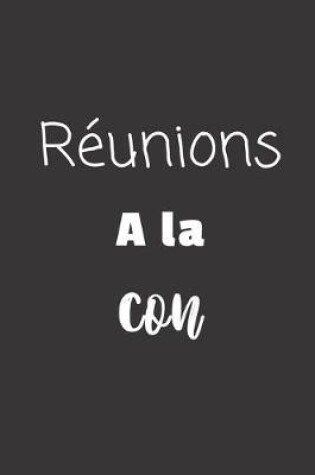 Cover of Réunions à la con