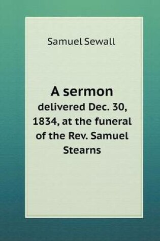 Cover of A sermon delivered Dec. 30, 1834, at the funeral of the Rev. Samuel Stearns