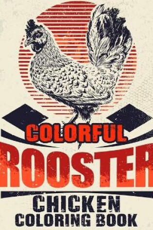 Cover of Colorful Roosters Chickens Coloring Book