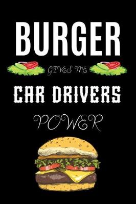 Book cover for Burger Gives Me Car Drivers Power