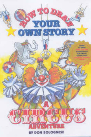 Cover of How to Draw Your Own Story: a Circus Adventure