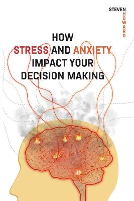 Book cover for How Stress and Anxiety Impact Your Decision Making