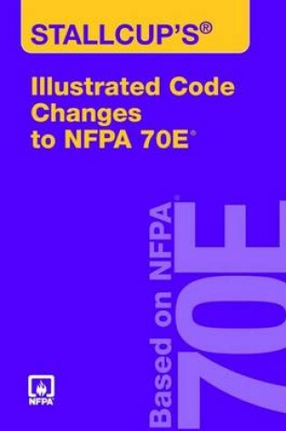 Cover of Stallcup Illustrated Code Changes to Nfpa 70e