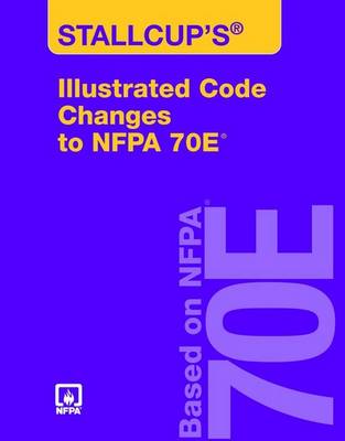 Book cover for Stallcup Illustrated Code Changes to Nfpa 70e