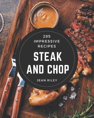 Cover of 285 Impressive Steak and Chop Recipes