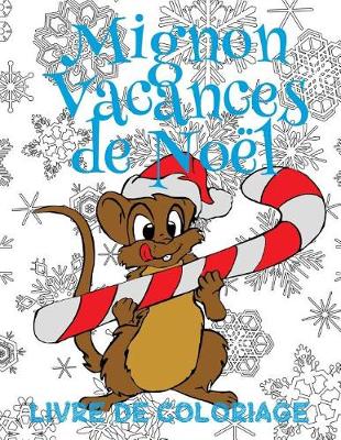 Cover of ✌ Mignon Vacances de Noël ✌ Livre de Coloriage Noël ✌ (Livre de Coloriage pour les garçons)