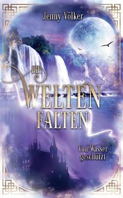 Book cover for Die Weltenfalten - Von Wasser geschützt