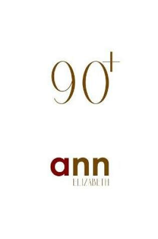 Cover of 90+ - Ann Elizabeth