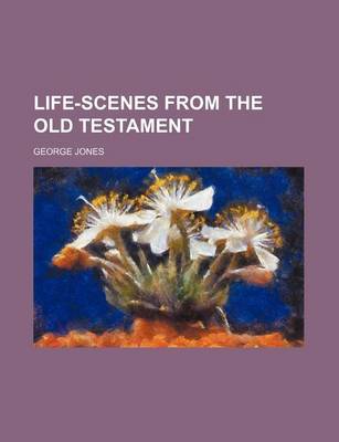 Book cover for Life-Scenes from the Old Testament