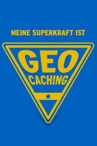 Cover of Meine Superkraft ist Geocaching