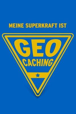 Book cover for Meine Superkraft ist Geocaching