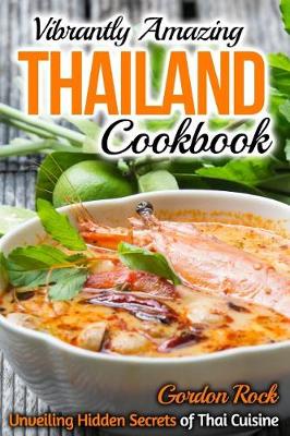 Book cover for Vibrantly Amazing Thailand Cookbook