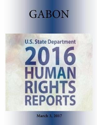 Book cover for GABON 2016 HUMAN RIGHTS Report