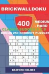 Book cover for BrickWallDoku 400 MEDIUM - HARD classic Sudoku 9 x 9 + BONUS 250 correct puzzles