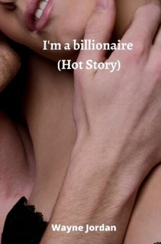 Cover of I'm a billionaire (Hot Story)