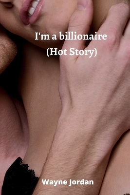 Book cover for I'm a billionaire (Hot Story)