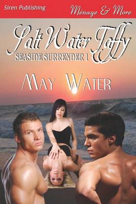 Book cover for Salt Water Taffy [Seaside Surrender 1] (Siren Publishing Menage and More)