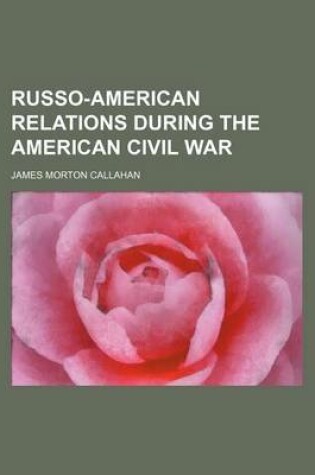 Cover of Russo-American Relations During the American Civil War