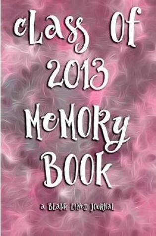 Cover of Class of 2013 Memory Book