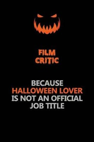 Cover of Film Critic Because Halloween Lover Is Not An Official Job Title