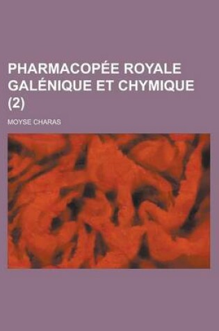 Cover of Pharmacopee Royale Galenique Et Chymique (2 )