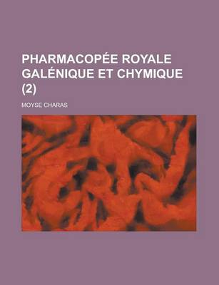 Book cover for Pharmacopee Royale Galenique Et Chymique (2 )