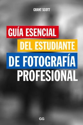 Book cover for Guía Esencial del Estudiante de Fotografía Profesional