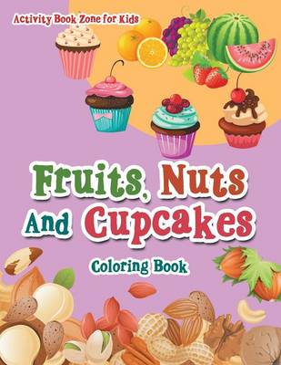 Book cover for Fruits, Nuts and Cupcakes Coloring Book