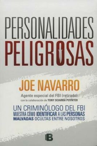 Cover of Personalidades Peligrosas: Un Criminologo del FBI Muestra Como Identificar a Las Personas Malvadas Ocultas Entre Nosotros / Dangerous Personalities