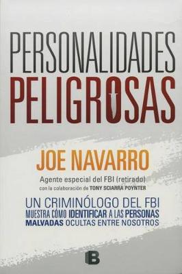 Book cover for Personalidades Peligrosas: Un Criminologo del FBI Muestra Como Identificar a Las Personas Malvadas Ocultas Entre Nosotros / Dangerous Personalities