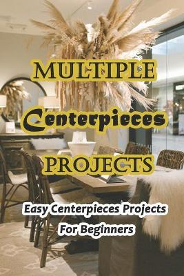 Book cover for Multiple Centerpieces Projects