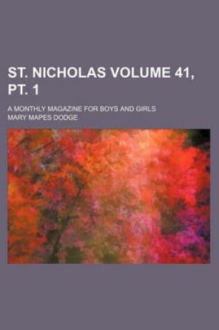 Cover of St. Nicholas Volume 41, PT. 1; A Monthly Magazine for Boys and Girls