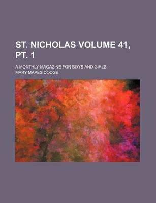 Book cover for St. Nicholas Volume 41, PT. 1; A Monthly Magazine for Boys and Girls