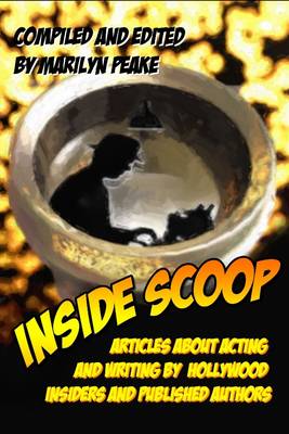 Book cover for Inside Scoop : Articles about Acting and Writing by Hollywood Insiders and Published Authors