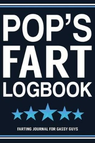 Cover of Pop's Fart Logbook Farting Journal For Gassy Guys