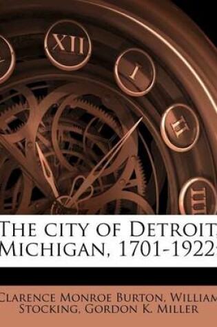 Cover of The City of Detroit, Michigan, 1701-1922;