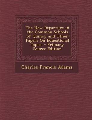 Book cover for The New Departure in the Common Schools of Quincy and Other Papers on Educational Topics