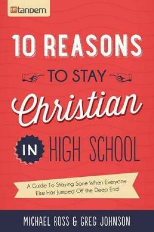 Cover of 10 Reasons to Stay Christian in High School