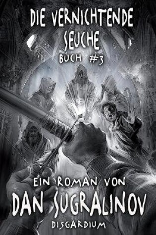 Cover of Die Vernichtende Seuche (Disgardium Buch #3)