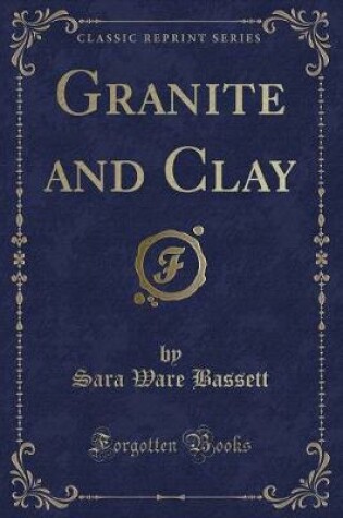 Cover of Granite and Clay (Classic Reprint)